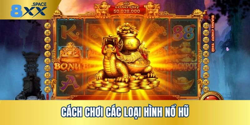 các loại hình nổ hũ Hướng dẫn thành viên các bước trong cách chơi game nổ hũ