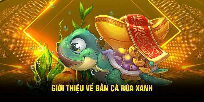 Bắn cá rùa xanh 8XX tích hợp bắn cá rùa xanh chứng dịch vụ uy tín