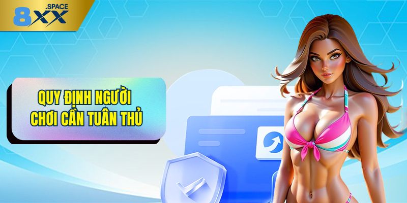 Miễn trừ trách nhiệm 8XX Một số quy định mà người chơi cần tuân thủ trong chính sách miễn trừ 8XX
