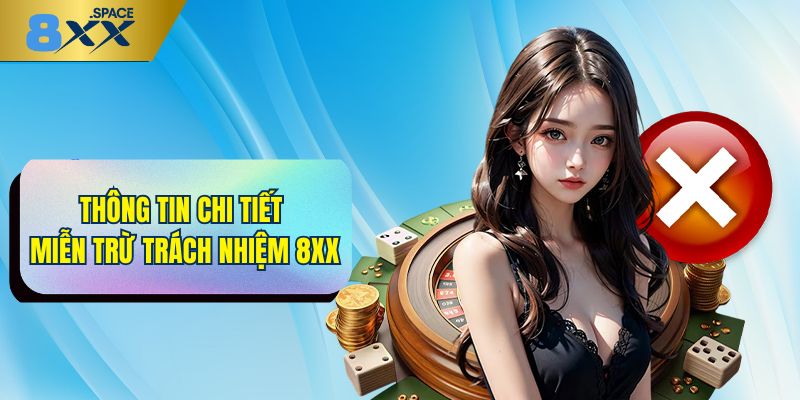 Miễn trừ trách nhiệm 8XX Thông tin cần nắm về chính sách miễn trừ trách nhiệm 8XX
